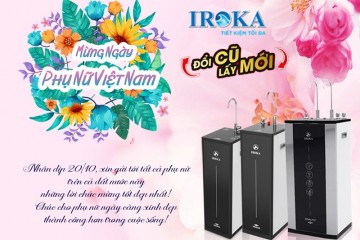 PHỤ NỮ LÀ ĐỂ YÊU THƯƠNG, CÒN MÁY LỌC NƯỚC IROKA LÀ MÓN QUÀ ĐẶC BIỆT